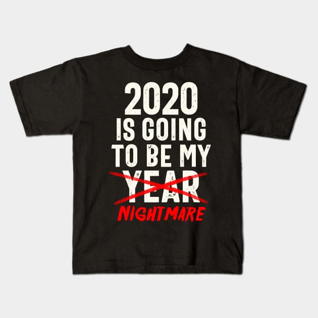 2020 Is Going To Be My Year - Nightmare Funny Quote Kids T-Shirt by eduely